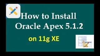 Install Oracle APEX 5.1.3/2 on 11g XE, Getting started with Oracle XE and APEX 5.1.3/ 2
