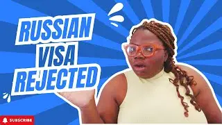 STUDY IN RUSSIA: TOP REASONS WHY YOUR RUSSIAN VISA APPLICATION FROM NIGERIA COULD BE DENIED!