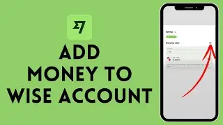 How to Add Money to Wise Account (2024) | Include Money to Wise Account