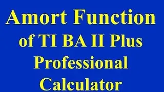 Amort Function of TI BA II Plus Professional Calculator