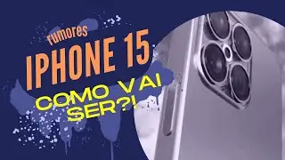 RUMORES: COMO VAI SER O IPHONE 15 PRO