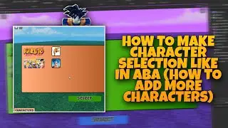 HOW TO MAKE CHARACTER SELECTION LIKE IN ABA PART,2 (HOW TO ADD MORE CHARACTER)