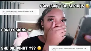 READING YOUR CRAZY CONFESSIONS😅 *y’all are wild* 🥴