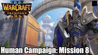 I attacked MY OWN SHIPS! | WarCraft 3: Reforged Human Campaign Mission 8 WC3 Guide
