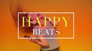 |2021| Happy Beats - Happy Music, Dance Music, Travel Music