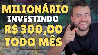 COMO FICAR RICO INVESTINDO R$ 300 POR MÊS? QUANTO TEMPO PARA FICAR MILIONÁRIO INVESTINDO TODO MÊS?