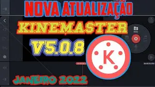 SAIU!! NOVA ATUALIZAÇÃO KINEMASTER V5.0.8 | MUITO RECURSO | atualizado janeiro 2022