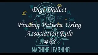 Lecture 58 | Finding Patterns Using Association Rule