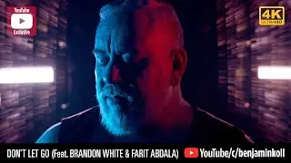 Benjamin Koll - Don't Let Go (Feat. Brandon White & Farit Abdala)
