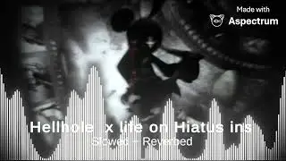 Hellhole x life on Hiatus instrumental (slowed+Reverbed).