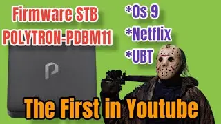 Firmware stb Polytron PDBM11.OS 9.UBT.NETFLIX SUPPORT.
