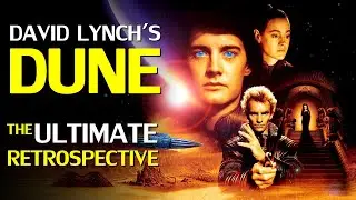 The Better Dune? The Ultimate Retrospective on the David Lynch Adaptation