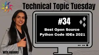 TechnicalTopicTuesday- 34-Best Open Soure Python IDEs in 2021 