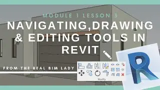 1.3 - 3D Navigation - Drawing & Editing Tools in Revit