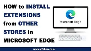 How to Install Extensions From Other Stores in Microsoft Edge