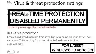 DISABLE REAL TIME PROTECTION PERMANENTLY (for updated and latest Windows 10 versions)