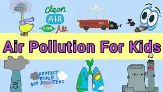 Air Pollution For Kids| Defination, Effect, Causes And Control Of Air Pollution