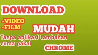 Cara mudah download video dan film di youtube hanya pakai chrome