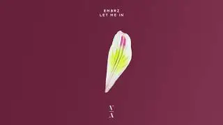 EMBRZ - Let Me In