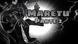 A História por trás das Músicas Maretu ( Parte 2 )
