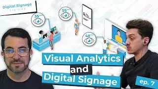 Ep 7: Visual Analytics and Digital Signage