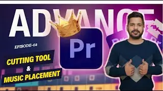 Premiere Pro Tutorial Basic to Advance 2024 | Ep-03 | Cutting Tool & Music Placement