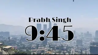 Prabh - 9:45 (Official Music Video) GTA V