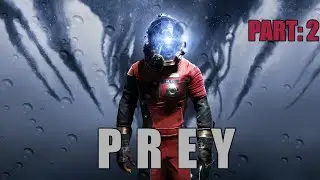 Let's Play: Prey 2017 - Part 2 | No Commentary