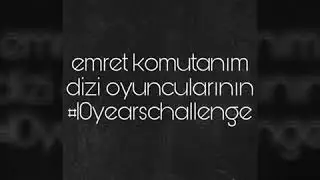 Emret Komutanım #10yearschallenge ☺️