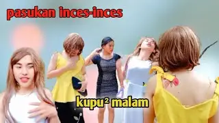 PASUKAN INCES-INCES !! TAPI MALAH ??