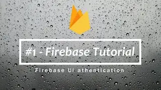 #1 - Firebase tutorial - Firebase google,email,phone ui authentication