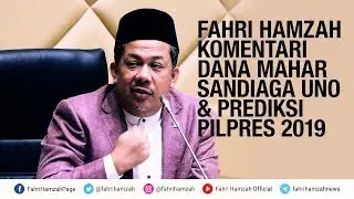 Fahri Hamzah Komentari Dana Mahar Sandiaga Uno & Prediksi Pilpres 2019