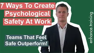 Feeling Safe At Work - 7 Ways of Creating Psychological Safety In Teams