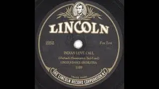Lincoln Dance Orchestra [Bob Haring] 1924 "Indian Love Call" Roaring Twenties Fox Trot 78 RPM