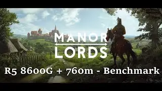 Manor Lords - Benchmark - Ryzen5 8600G + 760M - (Preset: Medium - 1080p - FSR Balanced)