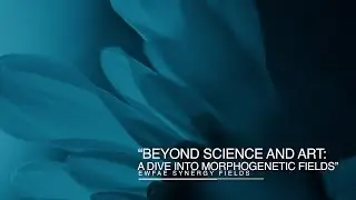 "Beyond Science and Art: A Dive into Morphogenetic Fields"
