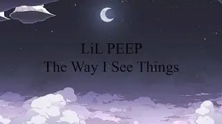 LiL PEEP - The Way I See Things (Lyrics)