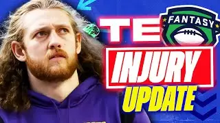 Top Tight End INJURY UPDATES  - Fantasy Football Draft Strategy - Fantasy Football Advice