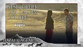 Yeşil Ördek Gibi Daldım Göllere - Hazal Çağlar [ Gönül Dağı Dizi Müzikleri ⛰ © 2022 Köprü ]