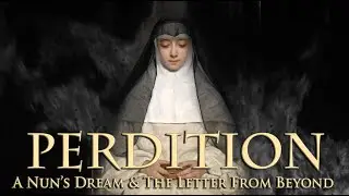 A Letter From Hell: PERDITION—A Nun's Dream & The Letter From Beyond