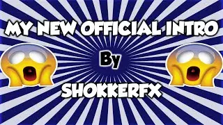 My New Official Intro | By ShokkerFX