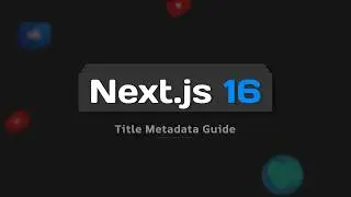 Next.js 16 Full Course #17: Title Metadata Guide