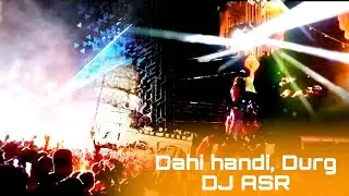 DJ ASR(Akash radio, Durg) , Dahi Handi old bus stand durg