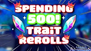 SPENDING 500 TRAIT REROLLS ON ANIME ADVENTURES!! Roblox (super bundle)