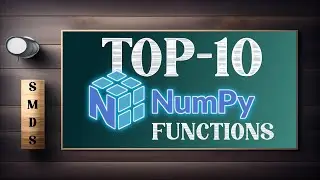 Top 10 *MUST-KNOW* NUMPY Functions for Machine Learning!