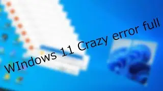 【Windows MAD】Windows 11 Crazy error full
