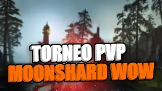 TORNEO PVP DE APERTURA | MOONSHARD WOW