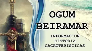 OGUN BEIRAMAR / Historia e Información                                 #ogun #umbanda #doctrina