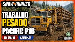 SNOWRUNNER | TRABALHO PESADO COM PACIFIC P16 EM MAINE | GAMEPLAY