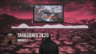 Bwonces - TAGADANCE 2K20